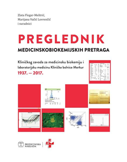 PREGLEDNIK MEDICINSKOBIOKEMIJSKIH PRETRAGAKliničkog zavoda za medicinsku biokemiju i laboratorijsku medicinu Kliničke bolnice Merkur 1937. - 2017.