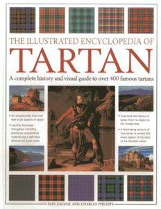 The Illustrated Encyclopedia of Tartan: A Complete History and Visual Guide to Over 400 Famous Tartans