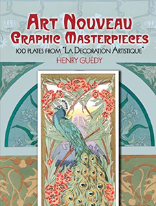 Art Nouveau Graphic Masterpieces: 100 Plates From "La Decoration Artistique, Dover Fine Art, History of Art