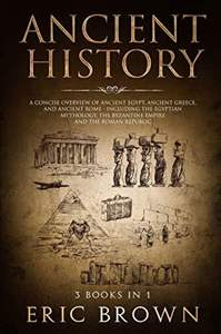 upload202112172015198483.png Ancient History: A Concise Overview of Ancient Egypt, Ancient Greece, and Ancient Rome: Including the Egyptian Mythology, the Byzantine - Image 1