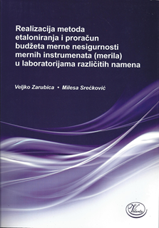 Realizacija metoda etaloniranja i proračun budžeta merne nesigurnosti i mernih instrumenata ( merila ) u laboratorijama različitih namena