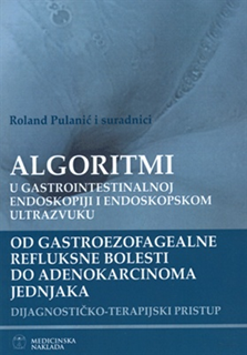 Algoritmi (jednjak) u gastrointestinalnoj endoksopiji i endoskopskom ultrazvuku Od gastroezofagealne refluksne bolesti do adenokarcinoma jednjaka