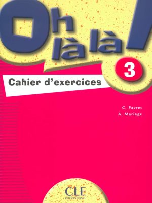 Oh la la ! 3 : Cahier d'exercices