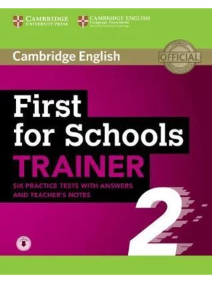 First For Schools Trainer 2 6 Practice Tests With Answers And Teacher's Notes With Audio