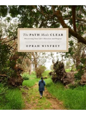 The Path Made Clear : Discovering Your Life's Direction and Purpose