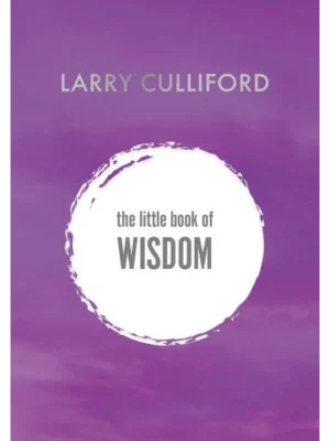 The Little Book of Wisdom : How to be happier and healthier