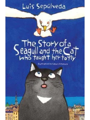 The Story of a Seagull and the Cat Who Taught Her to Fly