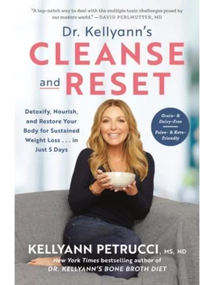 Dr. Kellyann's Cleanse and Reset : Detoxify, Nourish, and Restore Your Body for Sustained Weight Loss...in Just 5 Days
