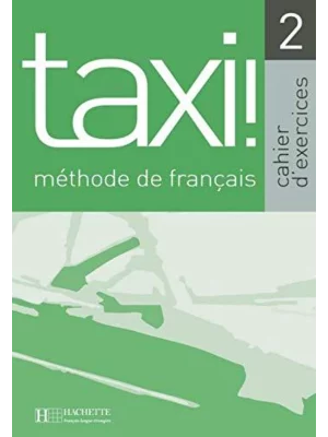 Taxi! 1 Méthode de français. Cahier d'exercices