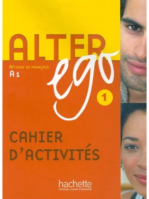 Alter ego 1 : Cahier d'activités