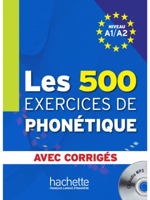 Les 500 exercices de phonétique : Niveau A1-A2 : avec corrigés (1CD audio)