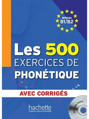 Les 500 Exercices de Phonétique B1/B2 - Livre + corrigés intégrés + CD audio MP3
