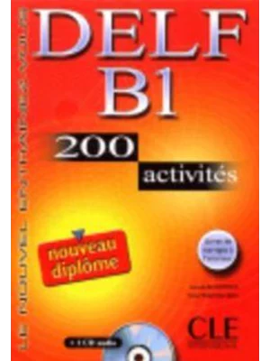 DELF B1 : 200 activités avec livret de corrigés (1CD audio)