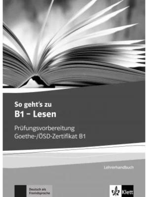 So geht's zu B1 - Lesen - Lehrerhandbuch mit Kopiervorlagen und Lösungen aller Aufgaben der Modelltests
