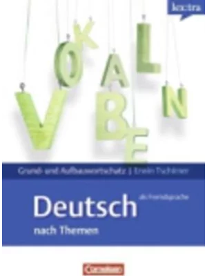 Lextra - Deutsch als Fremdsprache - Grund- und Aufbauwortschatz nach Themen: A1-B2 - Lernwörterbuch Grund- und Aufbauwortschatz: Europäischer ... A1 - B2 in thematischen Feldern. Wörterbuch