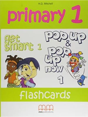 Primary 1 Flashcards (Includes Get Smart 1, Pop Up 1, Pop Up Now 1)