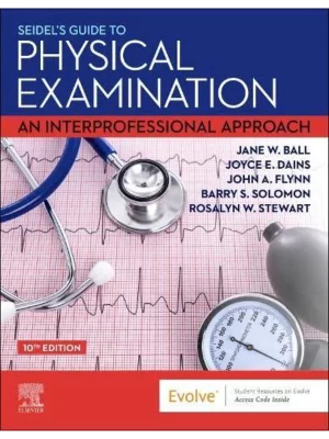 Seidel's Guide to Physical Examination, 10th EditionAn Interprofessional Approach