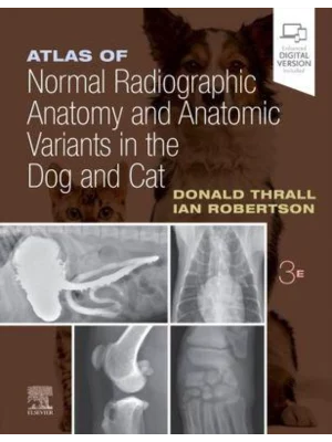 Atlas of Normal Radiographic Anatomy and Anatomic Variants in the Dog and Cat, 3rd Edition