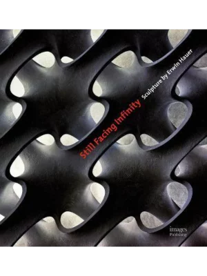 Still Facing Infinity : Sculpture by Erwin Hauer