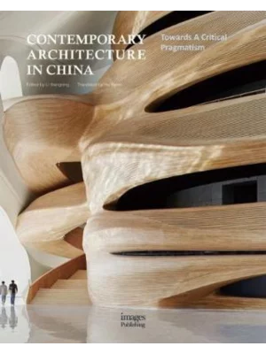 Contemporary Architecture in China : Towards A Critical Pragmatism