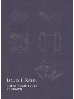 Louis I. Kahn : Great Architects Redrawn