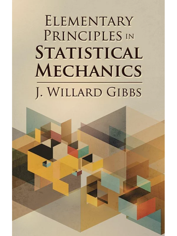 Elementary Principles in Statistical Mechanics (Dover Books on Physics) - Image 1