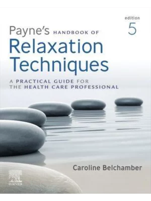 Paynes Handbook of Relaxation Techniques 5th EditionA Practical Guide for the Health Care Professional