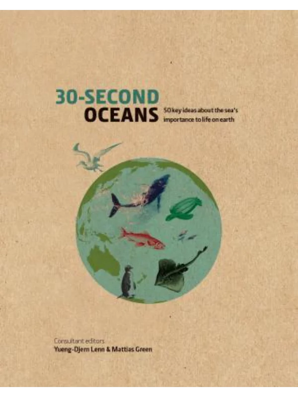 30-Second Oceans : 50 key ideas about the sea's importance to life on earth - Image 1