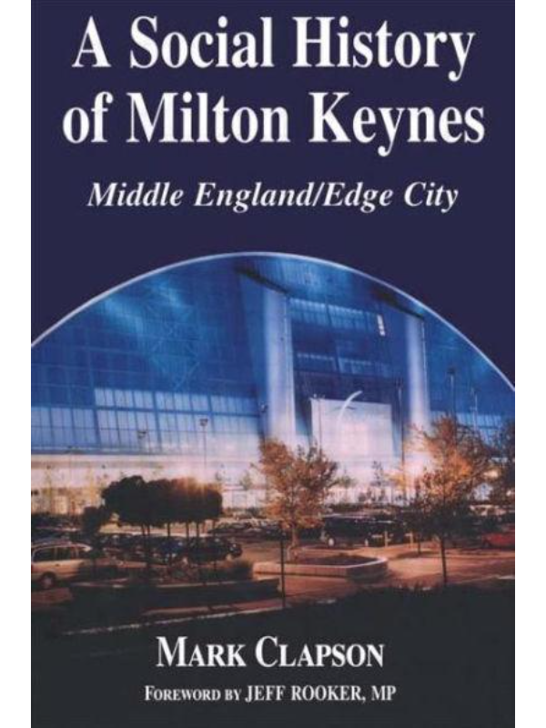 9780714684178 A Social History of Milton Keynes: Middle England / Edge City (British Politics & Society S.) - Image 1