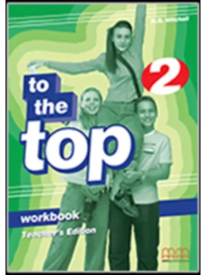 To The TOP 2 Work Book Teacher Ed