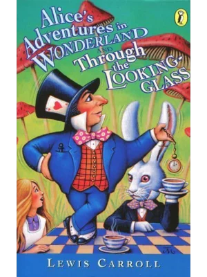 Alice's Adventures in Wonderland & Through the Looking Glass