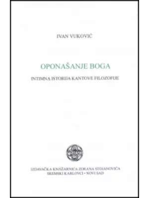 Oponašanje boga. Intimna istorija Kantove filozofije