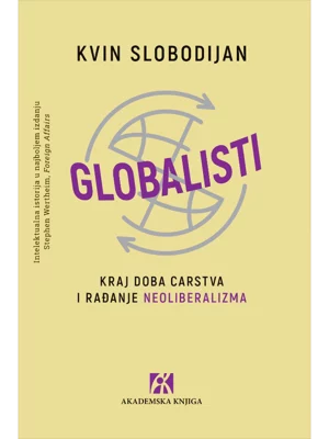 Globalisti: Kraj doba carstva i rađanje neoliberalizma