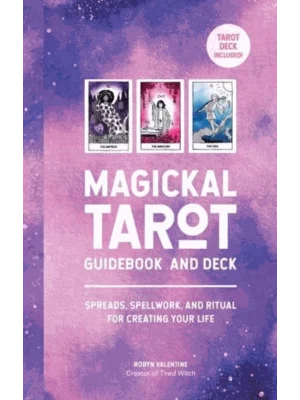 Magickal Tarot Guidebook and Deck Spreads, Spellwork, and Ritual for Creating Your Life (Tarot Deck Included)