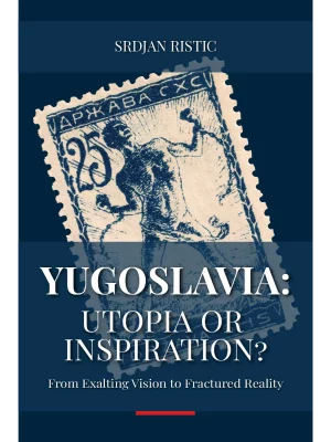 Yugoslavia: Utopia Or Inspiration