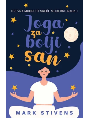 Joga za bolji san : drevna mudrost sreće savremenu nauku