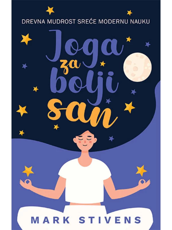Joga za bolji san : drevna mudrost sreće savremenu nauku - Image 1