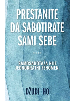 Prestanite da sabotirate sami sebe