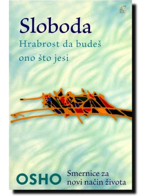 Sloboda - hrabrost da budeš ono što jesi