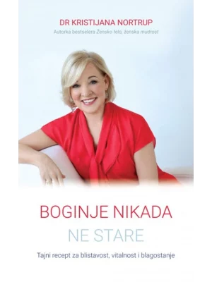 Boginje nikad ne stare - tajni recept za blistavost, vitalnost i blagostanje