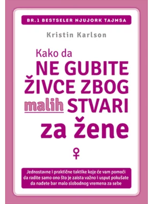 Kako da ne gubite živce zbog malih stvari: za žene