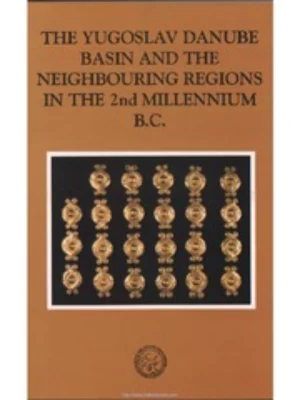 The Yugoslav Danube Basin and the Neighbouring Regions in the 2nd Millennium B.C.
