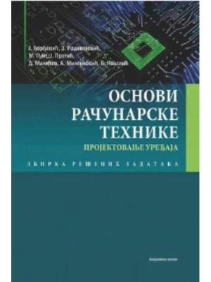 Osnovi računarske tehnike - Projektovanje uređaja - zbirka rešenih zadataka.