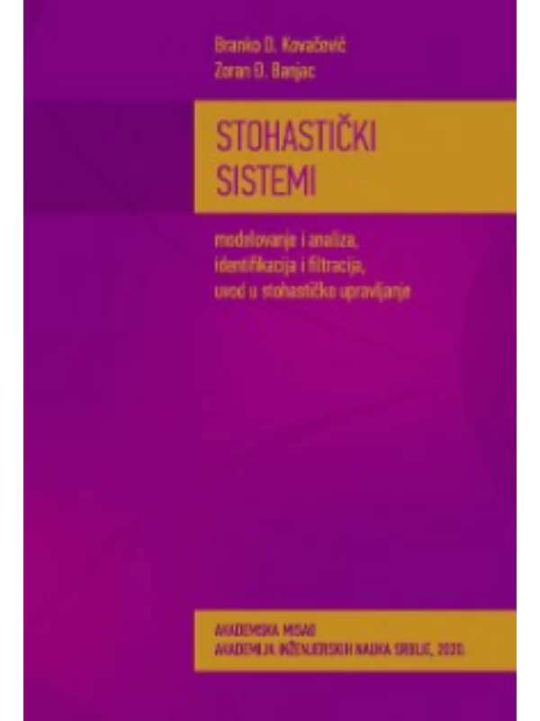 Stohastički sistemi modelovanje i analiza, identifikacija i filtracija, uvod u stohastičko upravljanje - Image 1
