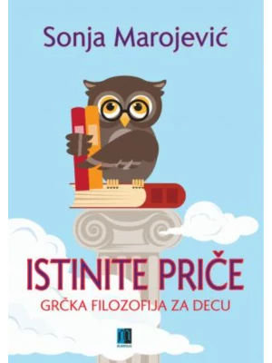 Istinite priče : grčka filozofija za decu