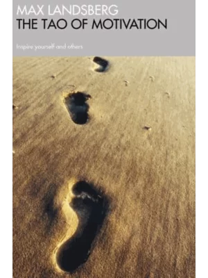 The Tao of Motivation : Inspire yourself and others