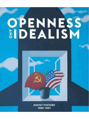 Openness and Idealism : Soviet Posters 1985-1991
