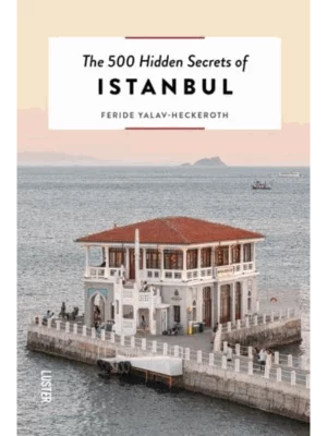 The 500 Hidden Secrets of Istanbul - The 500 Hidden Secrets