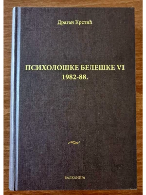 Psihološke beleške 6 : pokušaji psihološke hronike Tom 6 1982-1988
