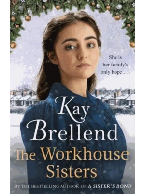 The Workhouse Sisters : The absolutely gripping and heartbreaking story of one woman's journey to save her family